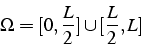 \begin{displaymath}
\Omega=[0,\frac{L}{2}]\cup[\frac{L}{2},L]\end{displaymath}