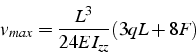 \begin{displaymath}
v_{max}=\frac{L^{3}}{24EI_{zz}}(3qL+8F)\end{displaymath}