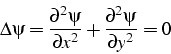 \begin{displaymath}
\Delta\psi=\frac{\partial^{2}\psi}{\partial x^{2}}+\frac{\partial^{2}\psi}{\partial y^{2}}=0\end{displaymath}