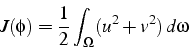 \begin{displaymath}
J(\phi)=\frac{1}{2}\int_{\Omega}(u^{2}+v^{2})  d\omega\end{displaymath}