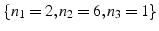 $\{ n_{1}=2,n_{2}=6,n_{3}=1\}$