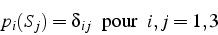 \begin{displaymath}
p_{i}(S_{j})=\delta_{ij} \mbox{  pour  }  i,j=1,3\end{displaymath}