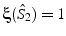 $\xi(\hat{S}_{2})=1$