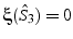 $\xi(\hat{S}_{3})=0$