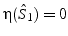 $\eta(\hat{S}_{1})=0$