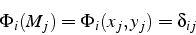 \begin{displaymath}
\Phi_{i}(M_{j})=\Phi_{i}(x_{j},y_{j})=\delta_{ij}\end{displaymath}