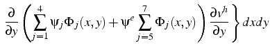 $\displaystyle \left.\frac{\partial}{\partial y}\left(\sum_{j=1}^{4}\psi_{j}\Phi...
...sum_{j=5}^{7}\Phi_{j}(x,y)\right)\frac{\partial v^{h}}{\partial y}\right\} dxdy$