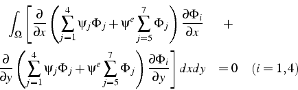 \begin{eqnarray*}
\int_{\Omega}\left[\frac{\partial}{\partial x}\left(\sum_{j=1}...
...ght)\frac{\partial\Phi_{i}}{\partial y}\right]dxdy & =0 & (i=1,4)\end{eqnarray*}