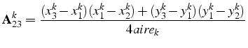 $\displaystyle \mathbf{A}_{23}^{k}=\frac{(x_{3}^{k}-x_{1}^{k})(x_{1}^{k}-x_{2}^{k})+(y_{3}^{k}-y_{1}^{k})(y_{1}^{k}-y_{2}^{k})}{4aire_{k}}$