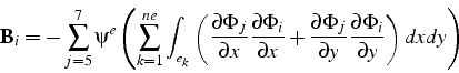 \begin{displaymath}
\mathbf{B}_{i}=-\sum_{j=5}^{7}\psi^{e}\left(\sum_{k=1}^{ne}\...
...partial y}\frac{\partial\Phi_{i}}{\partial y}\right)dxdy\right)\end{displaymath}