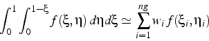 \begin{displaymath}
\int_{0}^{1}\int_{0}^{1-\xi}f(\xi,\eta)  d\eta d\xi\simeq \sum_{i=1}^{ng}w_{i}  f(\xi_{i},\eta_{i})\end{displaymath}