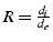 $R=\frac{d_{i}}{d_{e}}$