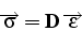 \begin{displaymath}
\overrightarrow{\sigma}=\mathbf{D} \overrightarrow{\varepsilon}\end{displaymath}