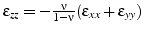 $\varepsilon_{zz}=-\frac{\nu}{1-\nu}(\varepsilon_{xx}+\varepsilon_{yy})$