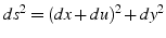 $ds^{2}=(dx+du)^{2}+dy^{2}$