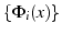 $\left\{ \Phi_{i}(x)\right\} $