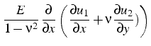 $\displaystyle \frac{E}{1-\nu^{2}} \frac{\partial}{\partial x}\left(\frac{\partial u_{1}}{\partial x}+\nu\frac{\partial u_{2}}{\partial y})\right)$