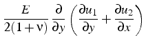 $\displaystyle \frac{E}{2(1+\nu)} \frac{\partial}{\partial y}\left(\frac{\partial u_{1}}{\partial y}+\frac{\partial u_{2}}{\partial x}\right)$