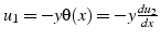 $u_{1}=-y\theta(x)=-y\frac{du_{2}}{dx}$