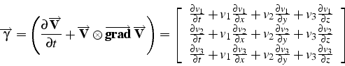 \begin{displaymath}
\overrightarrow{\gamma}=\left(\frac{\partial\overrightarrow{...
...ial y}+v_{3}\frac{\partial v_{3}}{\partial z}\end{array}\right]\end{displaymath}