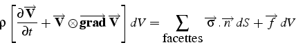 \begin{displaymath}
\rho\left[\frac{\partial\overrightarrow{\mathbf{V}}}{\partia...
...arrow{\sigma}.\overrightarrow{n}  dS +\overrightarrow{f}  dV\end{displaymath}