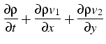 $\displaystyle \frac{\partial\rho}{\partial t}+\frac{\partial\rho v_{1}}{\partial x}+\frac{\partial\rho v_{2}}{\partial y}$