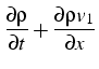 $\displaystyle \frac{\partial\rho}{\partial t}+\frac{\partial\rho v_{1}}{\partial x}$