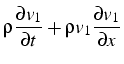 $\displaystyle \rho\frac{\partial v_{1}}{\partial t}+\rho v_{1}\frac{\partial v_{1}}{\partial x}$