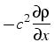 $\displaystyle -c^{2}\frac{\partial\rho}{\partial x}$