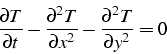 \begin{displaymath}
\frac{\partial T}{\partial t}-\frac{\partial^{2}T}{\partial x^{2}}-\frac{\partial^{2}T}{\partial y^{2}}=0\end{displaymath}