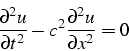 \begin{displaymath}
\frac{\partial^{2}u}{\partial t^{2}}-c^{2}\frac{\partial^{2}u}{\partial x^{2}}=0\end{displaymath}