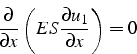 \begin{displaymath}
\frac{\partial}{\partial x}\left(ES\frac{\partial u_{1}}{\partial x}\right)=0
\end{displaymath}