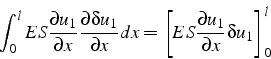 \begin{displaymath}
\int_{0}^{l}ES\frac{\partial u_{1}}{\partial x}\frac{\partia...
...[ES\frac{\partial u_{1}}{\partial x}\delta u_{1}\right]_{0}^{l}\end{displaymath}