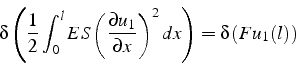 \begin{displaymath}
\delta\left(\frac{1}{2}\int_{0}^{l}ES\left(\frac{\partial u_{1}}{\partial x}\right)^{2}dx\right)=\delta\left(Fu_{1}(l)\right)\end{displaymath}