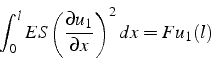 \begin{displaymath}
\int_{0}^{l}ES\left(\frac{\partial u_{1}}{\partial x}\right)^{2}dx=Fu_{1}(l)\end{displaymath}