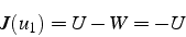 \begin{displaymath}
J(u_{1})=U-W=-U\end{displaymath}