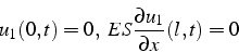 \begin{displaymath}
u_{1}(0,t)=0,   ES\frac{\partial u_{1}}{\partial x}(l,t)=0
\end{displaymath}
