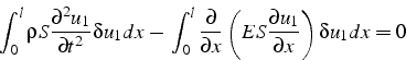\begin{displaymath}
\int_{0}^{l}\rho S\frac{\partial^{2}u_{1}}{\partial t^{2}}\d...
...left(ES\frac{\partial u_{1}}{\partial x}\right)\delta u_{1}dx=0\end{displaymath}