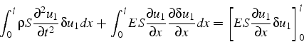 \begin{displaymath}
\int_{0}^{l}\rho S\frac{\partial^{2}u_{1}}{\partial t^{2}}\d...
...[ES\frac{\partial u_{1}}{\partial x}\delta u_{1}\right]_{0}^{l}\end{displaymath}