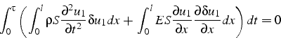 \begin{displaymath}
\int_{0}^{\tau}\left(\int_{0}^{l}\rho S\frac{\partial^{2}u_{...
...partial x}\frac{\partial\delta u_{1}}{\partial x}dx\right)dt=0
\end{displaymath}