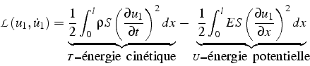 \begin{displaymath}
\mathcal{L}(u_{1},\dot{u}_{1})=\underbrace{\frac{1}{2}\int_{...
...{1}}{\partial x}\right)^{2}dx}_{U=\mbox{énergie  potentielle}}\end{displaymath}