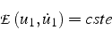 \begin{displaymath}
\mathcal{E}(u_{1},\dot{u}_{1})=cste\end{displaymath}