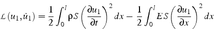 \begin{displaymath}
\mathcal{L}(u_{1},\dot{u}_{1})=\frac{1}{2}\int_{0}^{l}\rho S...
...t_{0}^{l}ES\left(\frac{\partial u_{1}}{\partial x}\right)^{2}dx\end{displaymath}