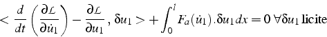 \begin{displaymath}
<\frac{d}{dt}\left(\frac{\partial\mathcal{L}}{\partial\dot{u...
...{u}_{1}).\delta u_{1}dx=0  \forall\delta u_{1} \mbox{licite}\end{displaymath}