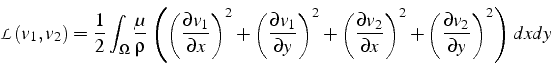 \begin{displaymath}
\mathcal{L}(v_{1},v_{2})=\frac{1}{2}\int_{\Omega}\frac{\mu}{...
...left(\frac{\partial v_{2}}{\partial y}\right)^{2}\right)  dxdy\end{displaymath}