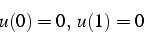 \begin{displaymath}
u(0)=0,   u(1)=0
\end{displaymath}