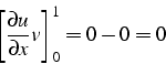 \begin{displaymath}
\left[\frac{\partial u}{\partial x}v\right]_{0}^{1}=0-0=0\end{displaymath}