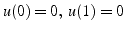 $u(0)=0,   u(1)=0$