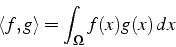 \begin{displaymath}
\left\langle f,g\right\rangle =\int_{\Omega}f(x)g(x)  dx
\end{displaymath}