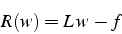 \begin{displaymath}
R(w)=L  w -f\end{displaymath}